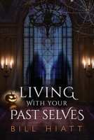 Living With Your Past Selves 1479295698 Book Cover