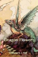 Dragonflower 1366790693 Book Cover