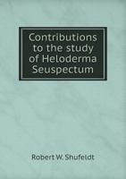 Contributions to the Study of Heloderma Suspectum 1172017654 Book Cover