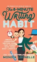 The 8-Minute Writing Habit: Create a Consistent Writing Habit That Works With Your Busy Lifestyle (Growth Hacking For Storytellers) (Volume 2) 1635660041 Book Cover