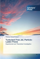 Turbulent Free Jet, Particle-Laden Flows: Experimental and Theoretical Investigation 3639516060 Book Cover