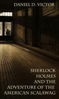 Sherlock Holmes and The Adventure Of The American Scalawag (Sherlock Holmes and the American Literati) 1804247391 Book Cover