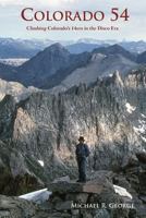 Colorado 54: Climbing Colorado's Fourteeners in the Disco Era 1548207721 Book Cover