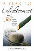 A Year to Enlightenment: 365 Steps to Enriching and Living Your Life 1564148912 Book Cover