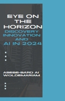 Eye on the Horizon: Discovery, Innovation, and AI in 2024 B0CQRZSXPY Book Cover