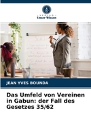 Das Umfeld von Vereinen in Gabun: der Fall des Gesetzes 35/62 6203656860 Book Cover