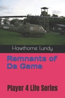 Remnants of Da Game: Player 4 Life Series B0HG2449N5 Book Cover