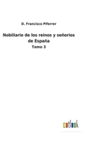 Nobiliario de los reinos y señorios de España: Tomo 3 3752487178 Book Cover