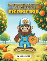 The Showcase of Citrus Farm Adventure: BIGFOOT BOB B0FDGF6R5V Book Cover
