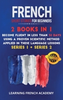 French Short Stories For Beginners: 2 Books in 1: Become Fluent in Less Than 30 Days Using a Proven Scientific Method Applied in These Language Lessons. 1801475563 Book Cover