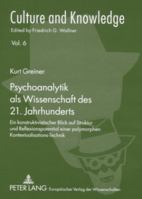 Psychoanalytik ALS Wissenschaft Des 21. Jahrhunderts: Ein Konstruktivistischer Blick Auf Struktur Und Reflexionspotential Einer Polymorphen Kontextual 3631554338 Book Cover