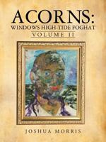 Acorns: Windows High-Tide Foghat: Volume II 1475966865 Book Cover
