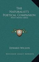 The Naturalist's Poetical Companion: With Notes 1437328687 Book Cover