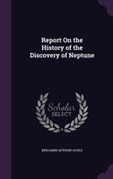 Report on the History of the Discovery of Neptune B0BMM8G86N Book Cover