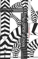 The price of now: An Essay on Urgency, Nuance, and Reclaiming the Self B0G9LQXBXS Book Cover