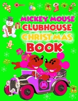 Mickey Mouse Clubhouse Christmas Book: Mickey Mouse Clubhouse Christmas Book, Mickey Mouse Christmas Book. 40 Page - 8.5" x 11" 1709785357 Book Cover