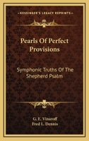 Pearls Of Perfect Provisions: Symphonic Truths Of The Shepherd Psalm 1432599291 Book Cover