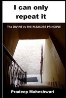 I can only repeat it: The DIVINE vs THE PLEASURE PRINCIPLE B089HZLXDV Book Cover