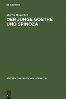 Der Junge Goethe Und Spinoza: Studien Zur Geschichte Des Spinozismus in Der Epoche Des Sturms Und Drangs 3111023494 Book Cover