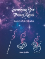 Summoning Your F*cking Magick: A guide to effective spell casting B0C9SDCGSQ Book Cover