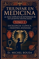 Triunfar en Medicina: La Guía Completa de Estrategias de Estudiantes Destacados Tomo 2: Técnicas Avanzadas y Excelencia Clínica: Del Rotatorio a la ... para el Liderazgo Médico (Spanish Edition) B0FQJVJ8R5 Book Cover
