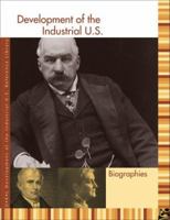 Development of the Industrial U.S.: Biographies Edition 1. 1414401760 Book Cover