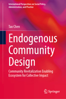 Endogenous Community Design: Community Revitalization Enabling Ecosystem for Collective Impact (International Perspectives on Social Policy, Administration, and Practice) 3031567552 Book Cover