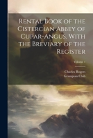 Rental Book of the Cistercian Abbey of Cupar-Angus. With the Breviary of the Register; Volume 1 1022210769 Book Cover