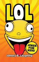 Lol!: Funny Jokes for Kids 1533116377 Book Cover