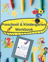 Preschool and Kindergarten Workbook: Activity book for preschool and kindergarten: alphabet, numbers, coloring, tracing and more. 1803630019 Book Cover