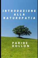 INTRODUZIONE ALLA NATUROPATIA (Italian Edition) B0CQVZ5WVS Book Cover