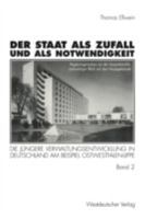 Der Staat ALS Zufall Und ALS Notwendigkeit: Die Jungere Verwaltungsentwicklung in Deutschland Am Beispiel Ostwestfalen-Lippe Band 2: Die Offentliche Verwaltung Im Gesellschaftlichen Und Politischen Wa 3531127446 Book Cover