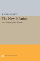 The New Inflation: The Collapse of Free Markets 0691613885 Book Cover