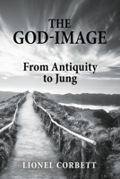 The God-Image: From Antiquity to Jung 1630519847 Book Cover