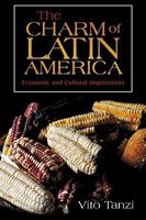 The Charm of Latin America: Economic and Cultural Impressions 1440183848 Book Cover