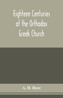 Eighteen centuries of the Orthodox Greek Church 9353978351 Book Cover