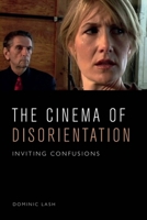 The Cinema of Disorientation: Inviting Confusions 1474462782 Book Cover