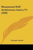 Monumenti Dell' Architettura Antica V1 (1820) 1168104297 Book Cover