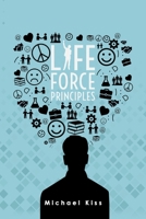 Life Force Principles 1786931516 Book Cover