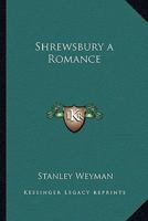 Shrewsbury A Romance 1523728590 Book Cover