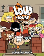 Loud House Coloring Book: Coloring Books For Men And Women With Exclusive Images B09HVGPJ1Q Book Cover