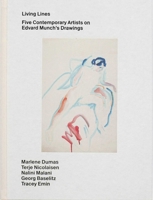 Living Lines: Five Contemporary Artists on Edvard Munch’s Drawings: Marlene Dumas, Terje Nicolaisen, Nalini Malani, Georg Baselitz, Tracey Emin 8293560711 Book Cover