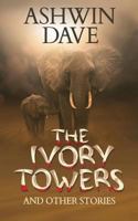 The Ivory Towers and Other Stories 1728860032 Book Cover