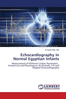 Echocardiography in Normal Egyptian Infants 3659544493 Book Cover