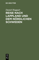 Reise Nach Lappland Und Dem Nordlichen Schweden: Nebst Einem Atlas Von 20 Lithographirten Tafeln 3111074048 Book Cover