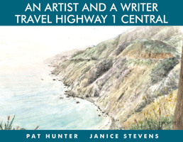 An Artist and a Writer Travel Highway 1 Central 161035219X Book Cover