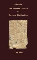 Sumeria: The Eastern Source of Western Civilisation 1530117119 Book Cover