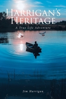 Harrigan's Heritage: A True Life Adventure 1965498566 Book Cover
