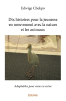 Dix histoires pour la jeunesse en mouvement avec la nature et les animaux (French Edition) 2414052856 Book Cover