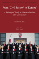 From 'Civil Society' to 'Europe': A Sociological Study on Constitutionalism After Communism 9004192077 Book Cover